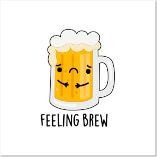 Feeling Brew Cute Sad Beer Pun Posters and Art